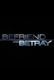 Befriend and Betray (2011) watch-Befriend and Betray (2011)