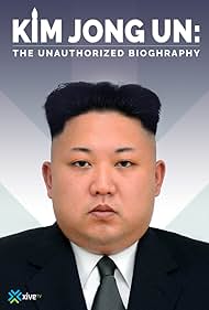 Kim Jong-un: The Unauthorized Biography (2017) watch-Kim Jong-un: The Unauthorized Biography (2017)